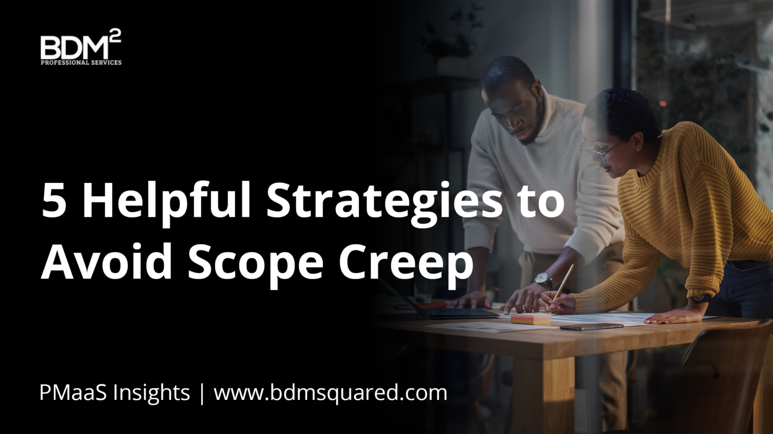 5 Helpful Strategies to Manage and Avoid Scope Creep - BDM Squared